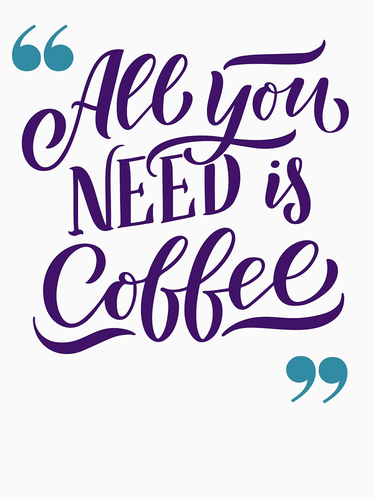 Funny Coffee Quote Typography Design by jyotsanafinds