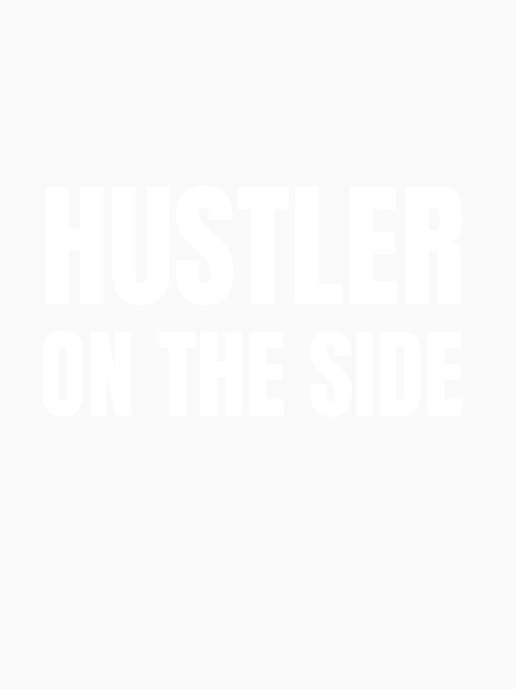 Hustler on the Side - which text on black by katiekendall