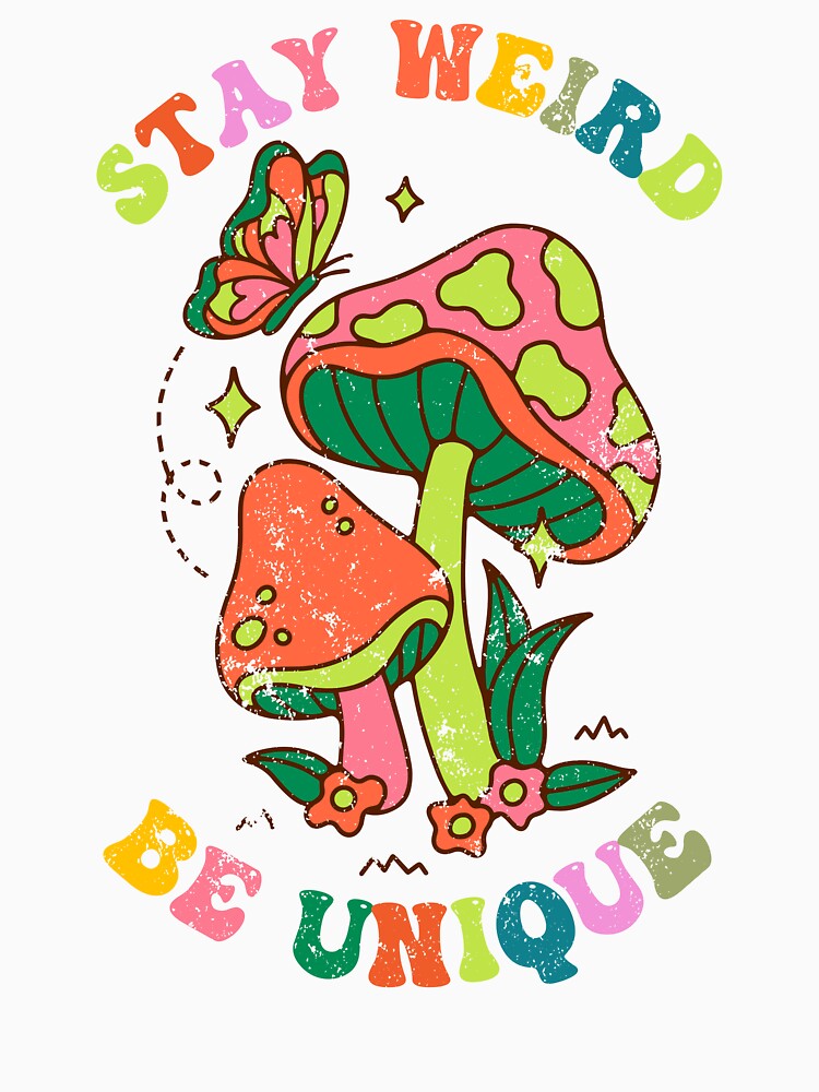 Stay Weird Be Unique, Individuality Groovy Mushroom Design by MWProject