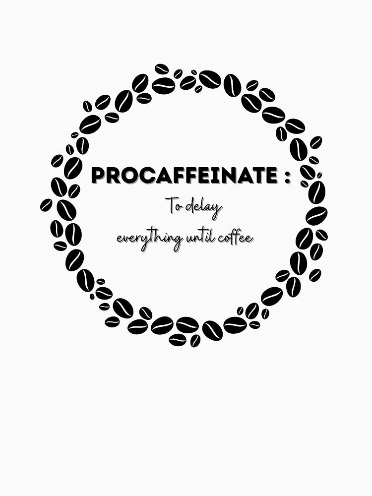 Procaffeinate – Funny Coffee Humor Design by J0b4t