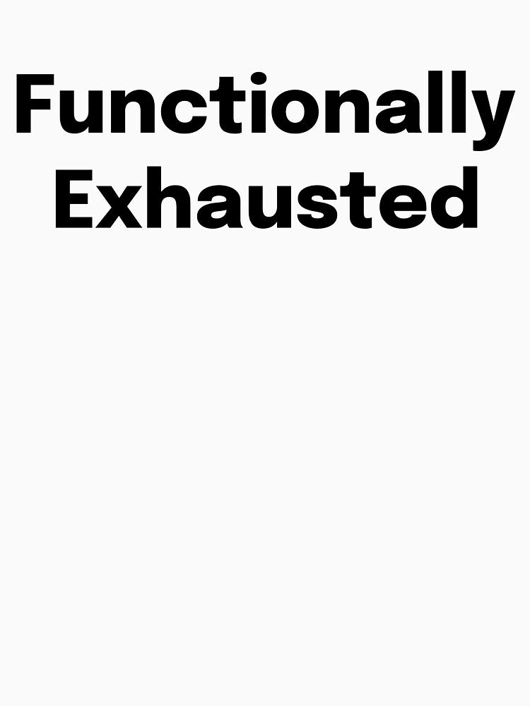 Functionally Exhausted SLP Grad Student by SimplyTees247