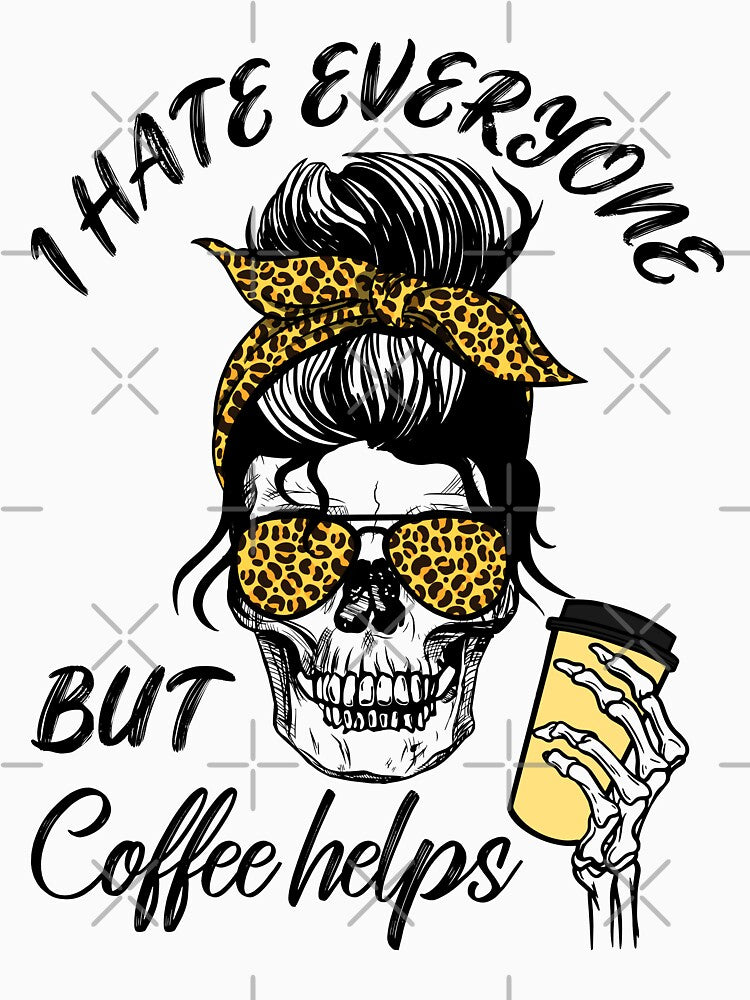 I Hate Everyone But Coffee Helps I - Halloween Messy Bun by Lemon Pepper