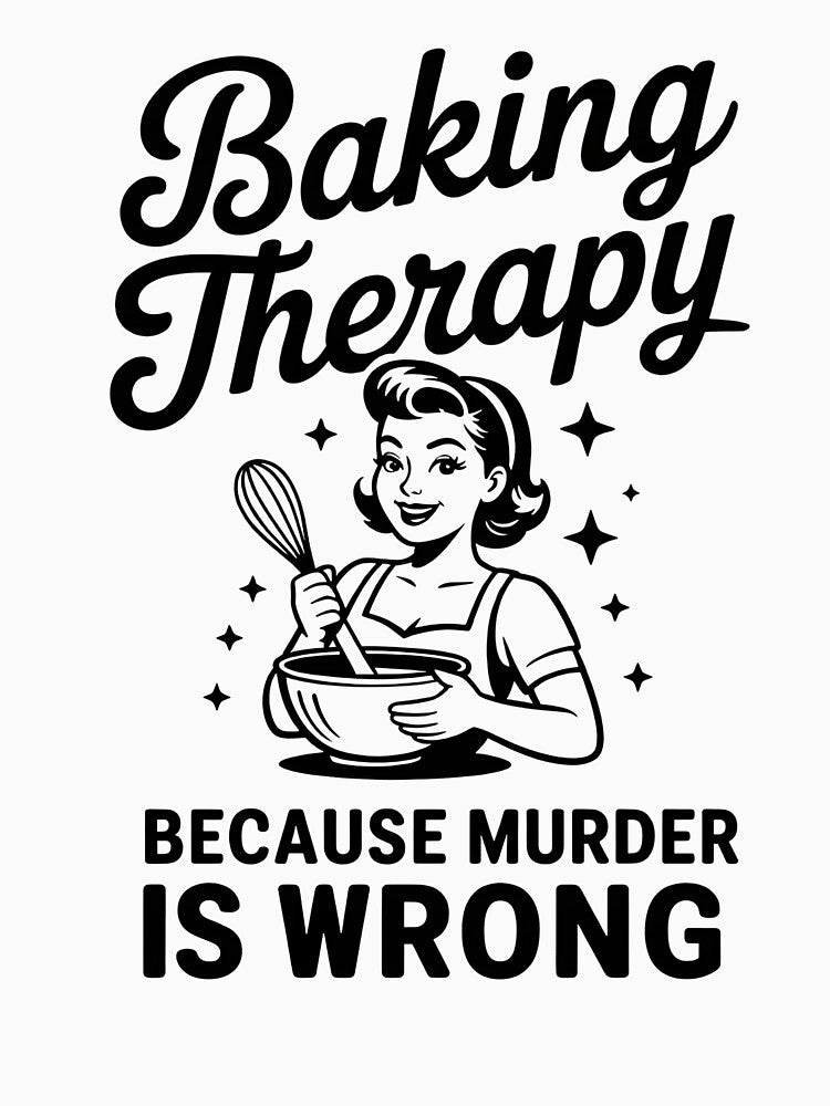 Baking Therapy Because Murder Is Wrong Funny Retro Baker Gift For Sarcastic Moms and Pastry Chefs by NADIASHOP86