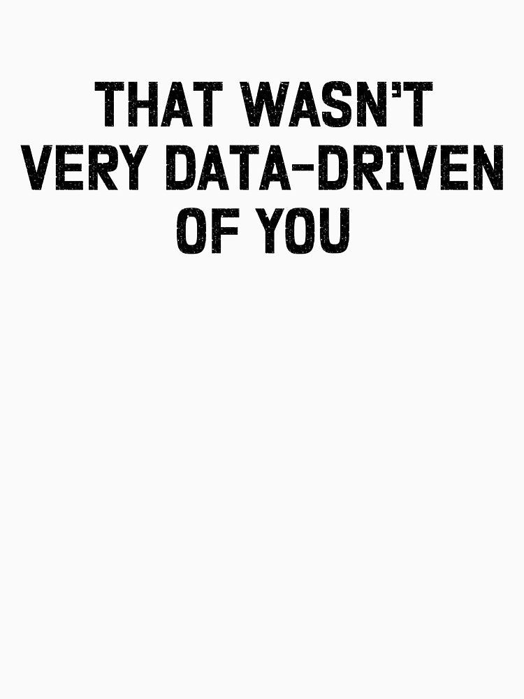 That Wasn't Very Data-Driven Of You by BooDigit