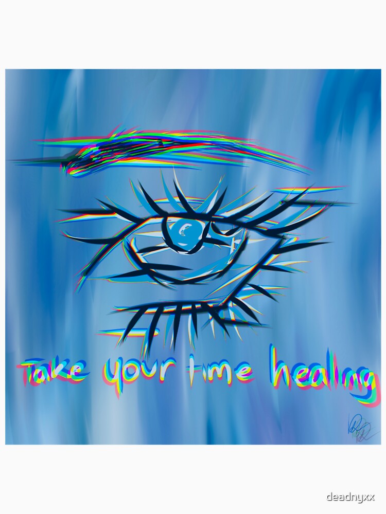 take your time healing by deadnyxx