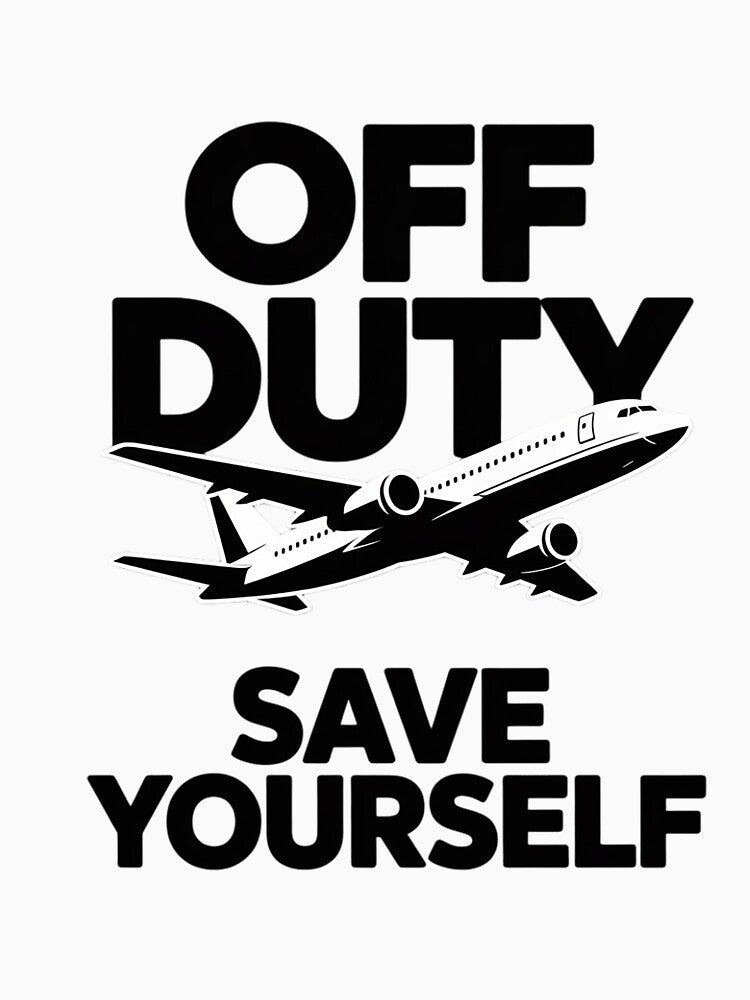 Off Duty Save Yourself Flight Attendant Stewardess Gift by GalaFunny