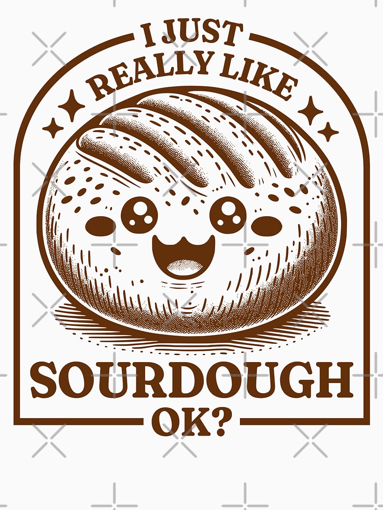 I Just Really Like Sourdough Ok? Cute Kawaii Sourdough Bread by KLArtzStore