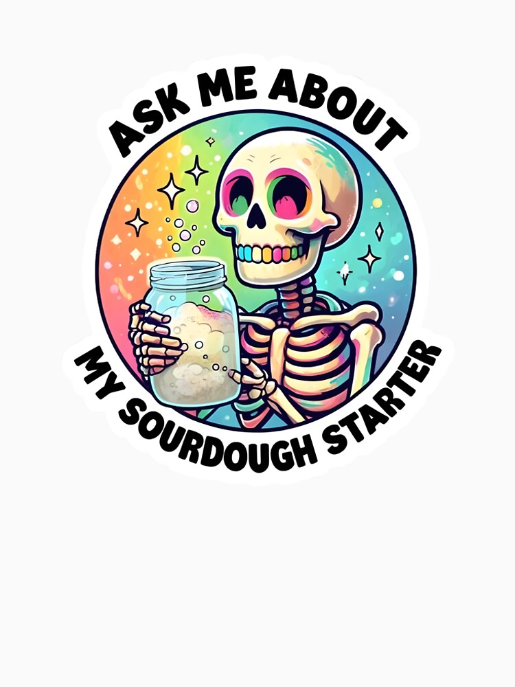 Sourdough Skeleton | Funny Baking Art by RecklessBloom