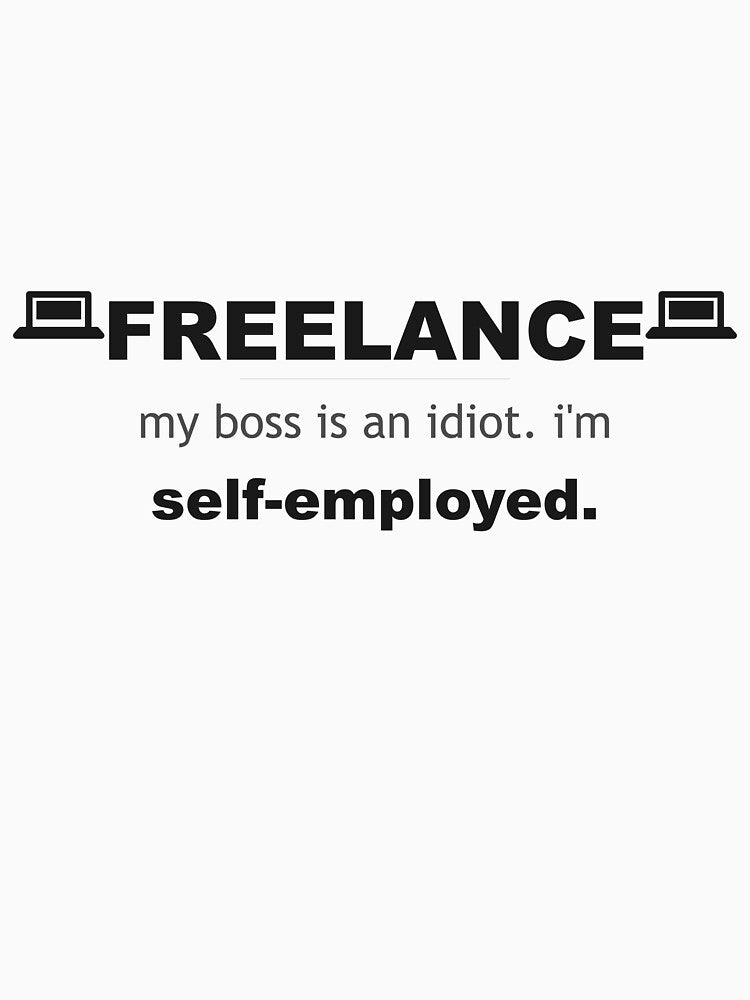 WhumbleCo Funny Freelance Gift | My boss is an idiot by WhumbleCo
