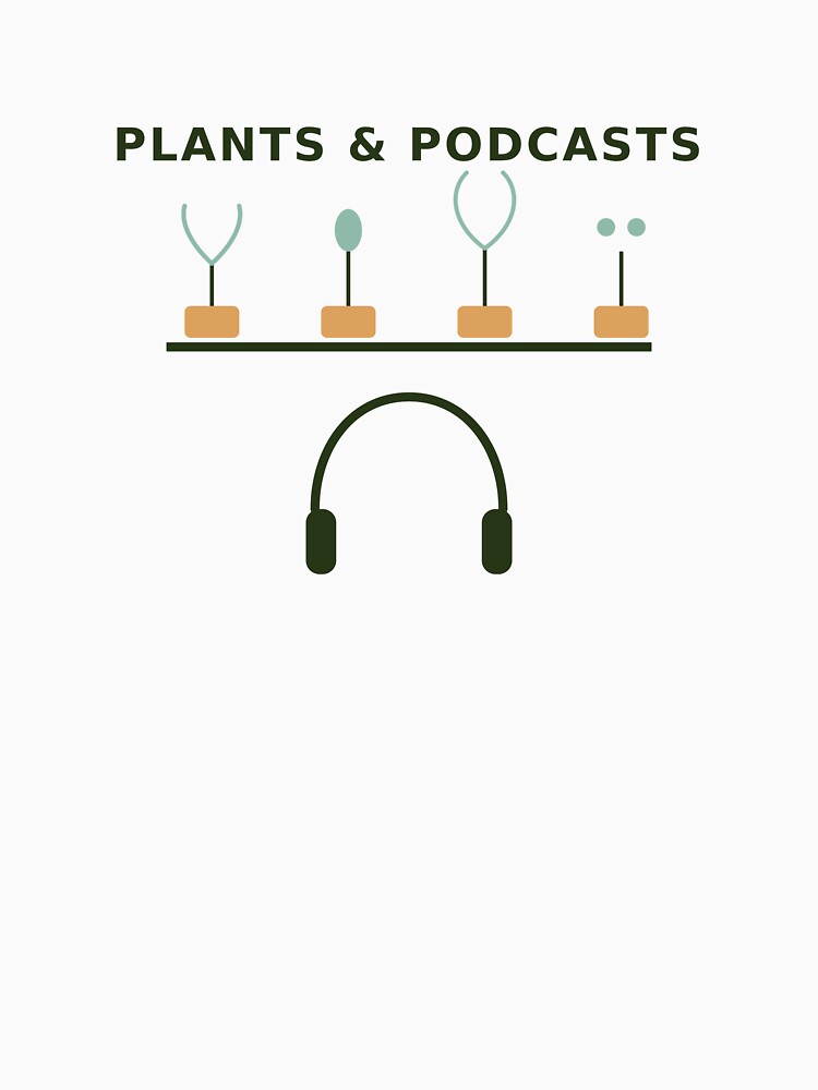 Plants & Podcasts – Houseplant Lover Shirt by CQ-Art