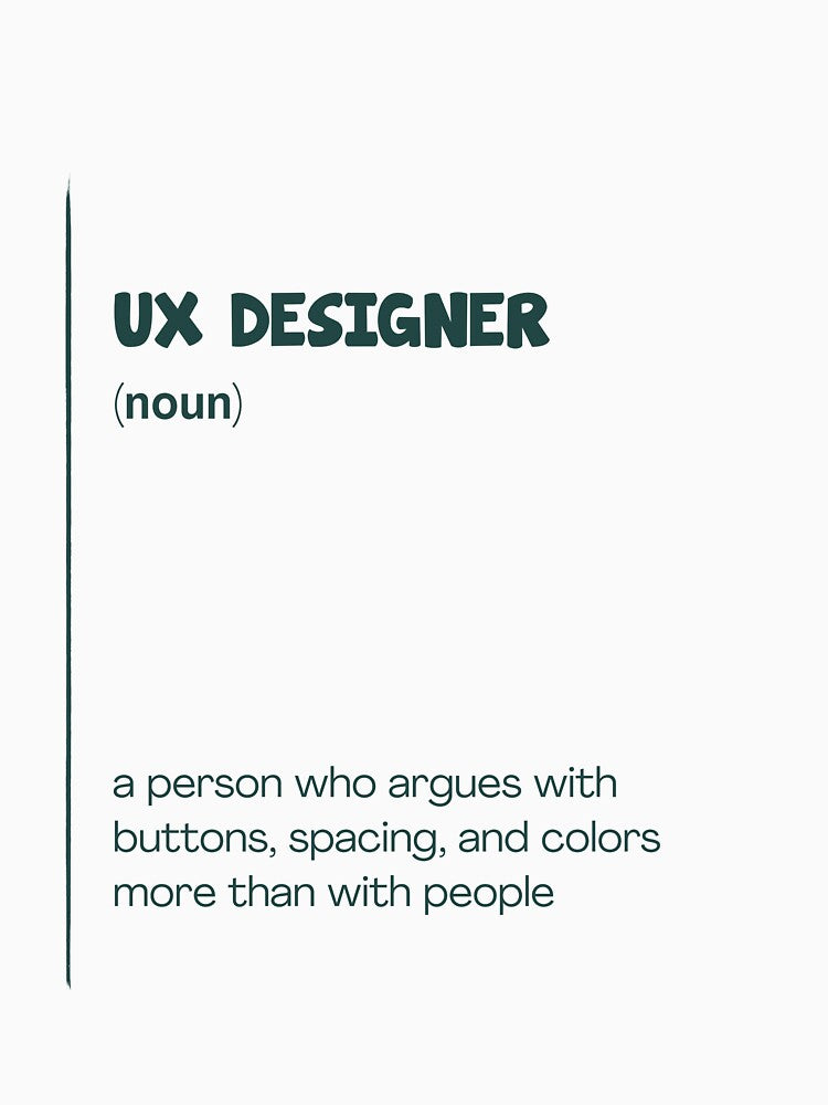 UX Designer: a person who argues with buttons, spacing, and colors more than with people:Poster – Funny Job Definition Wall Art by Blooom-studio