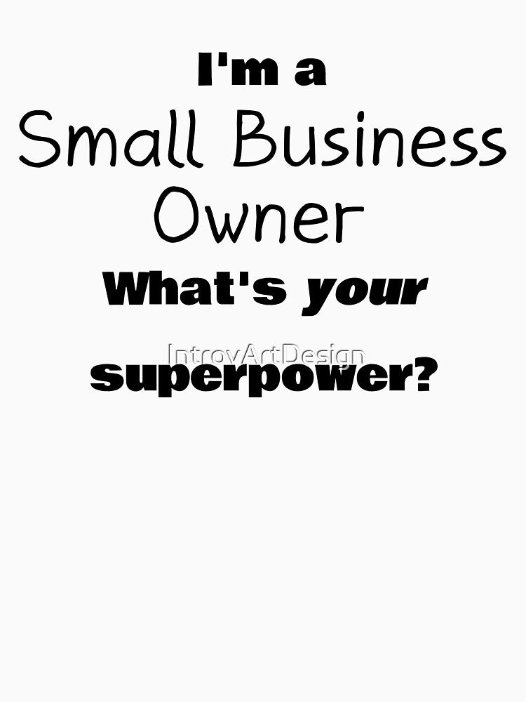 I'm a Small Business Owner, what's your superpower? by IntrovArtDesign