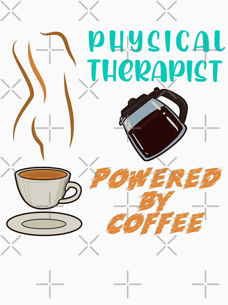 Physical Therapist Powered by Coffee by GrumpyFella