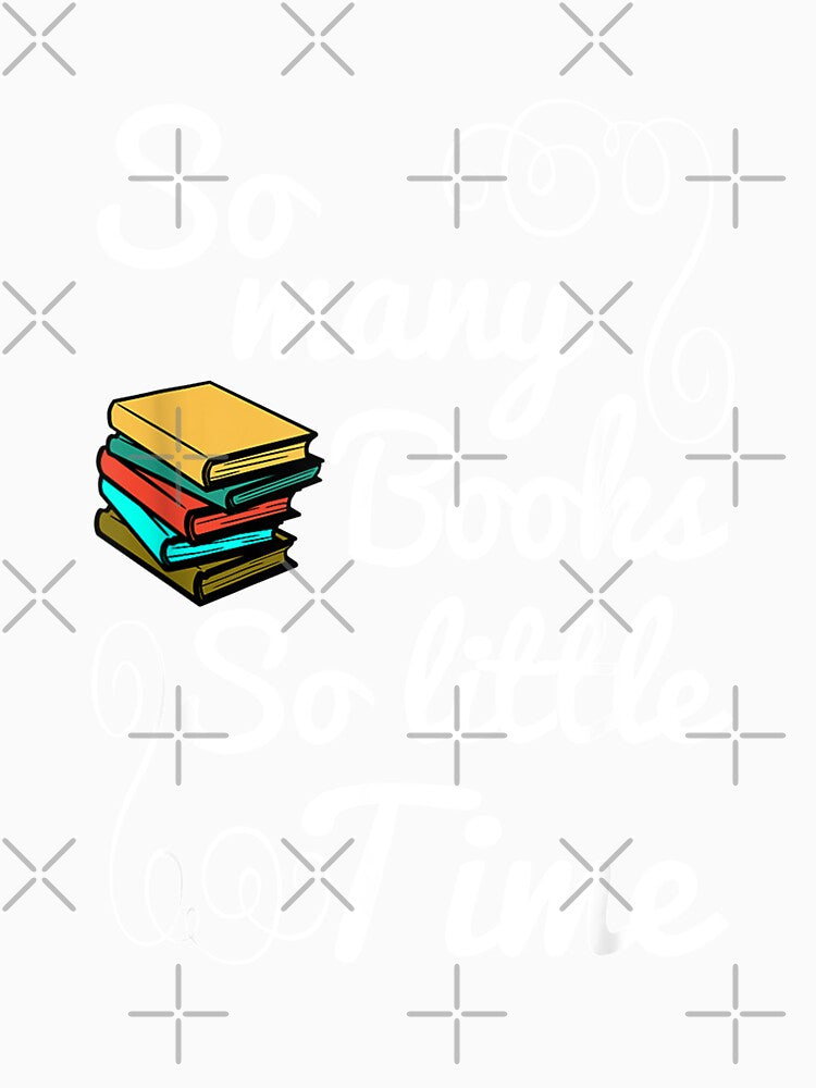 Book Lover So Many Books So Little Time by ArnaBaybasin