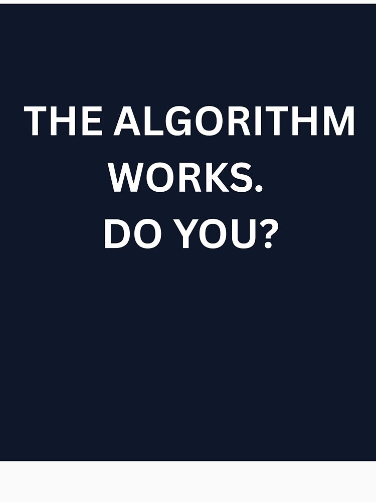 The Algorithm Works Do You Creator Shirt by HunchoSystems