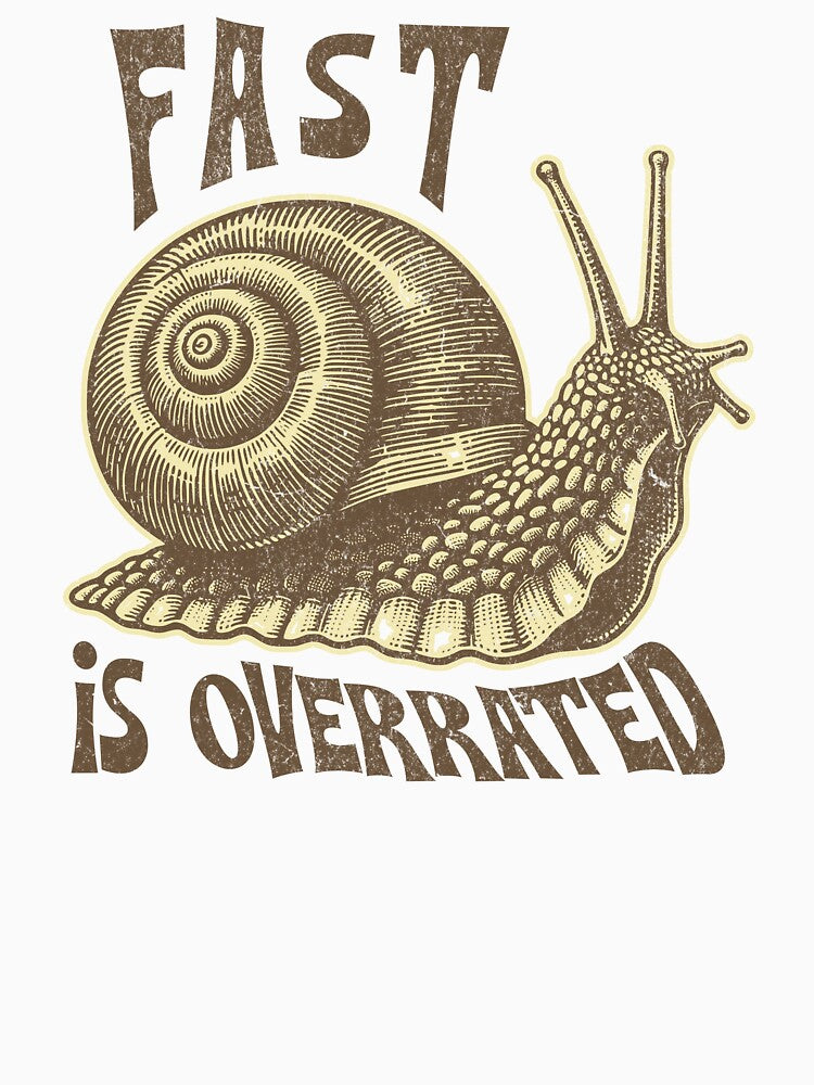 Fast Is Overrated – Vintage Snail Statement Design by NiceTeeClub