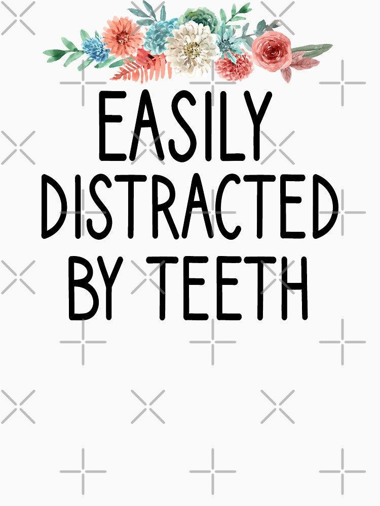 Dentist,Easily Distracted By Teeth, Teeth ,Tooth Brush, Medical , Doctor, Dentist, Dentist Gift, Dental Hygienist floral style by Chamssou