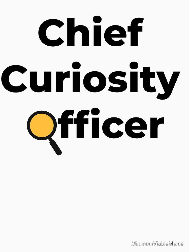 PM as Chief Curiosity Officer by MinimumViableMeme