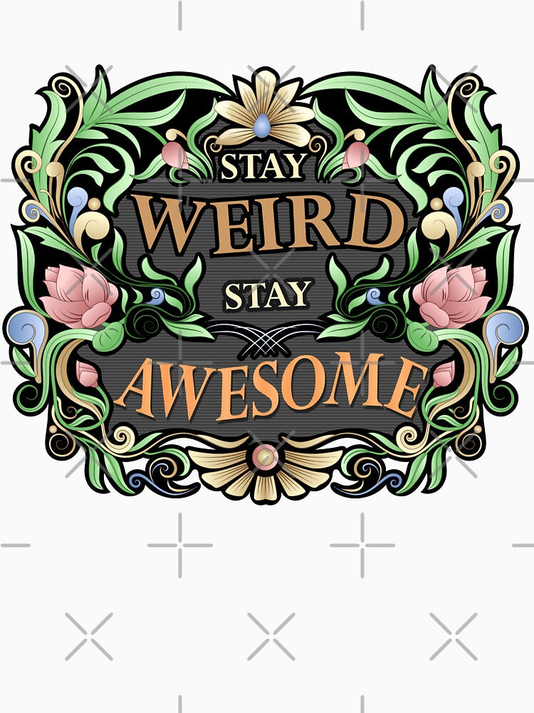 Embrace the Magic: Stay Weird, Stay Awesome! by BeetBrush