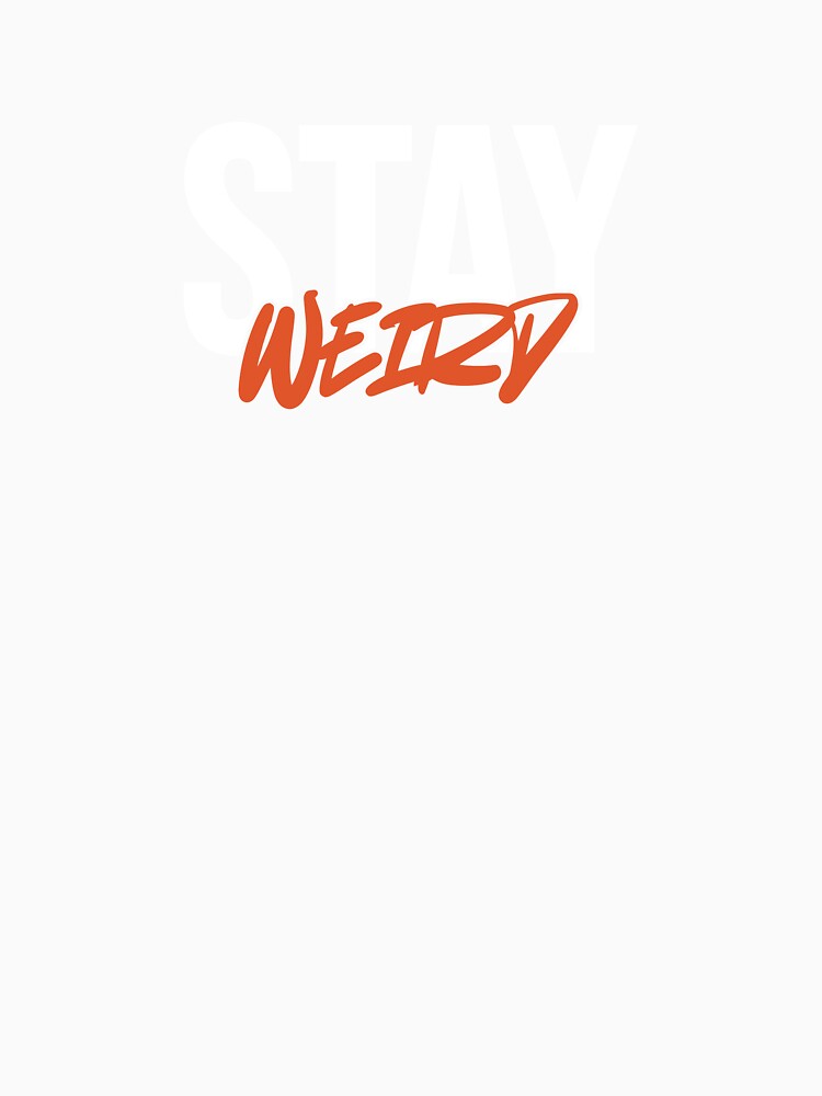 Stay Weird Alternative Lifestyle Design by maarse