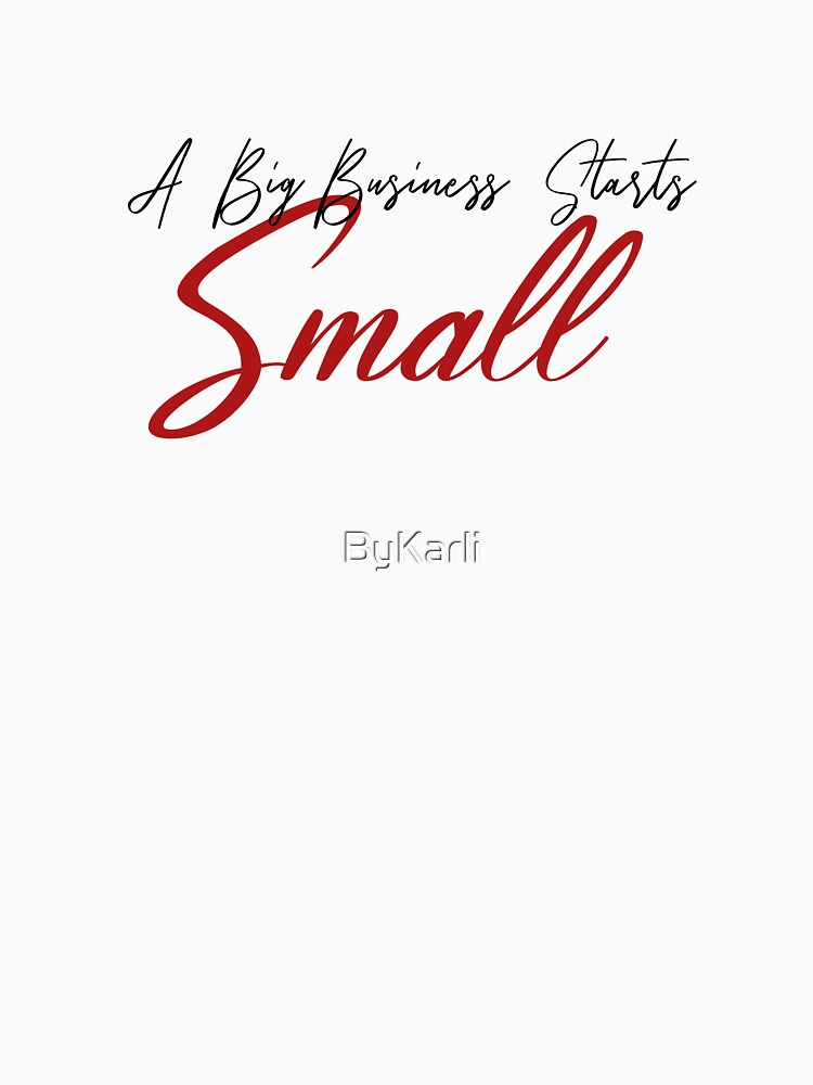 A big business starts small by ByKarli