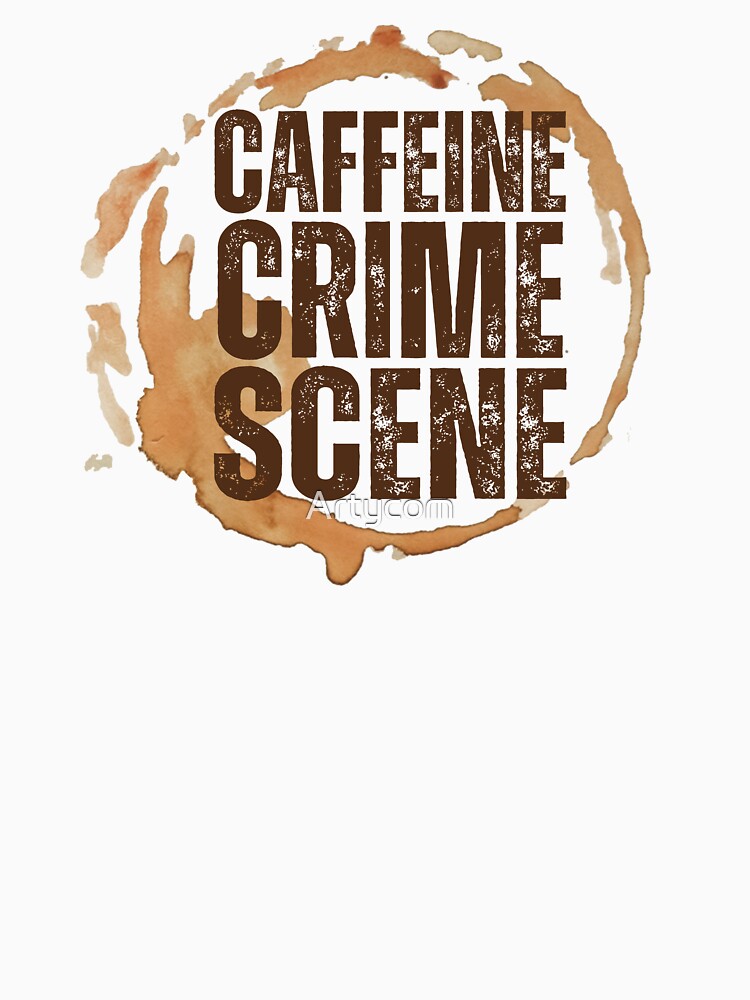 Funny Coffee Stain for Coffee Lovers Quote Caffeine Crime Scene by Artycom
