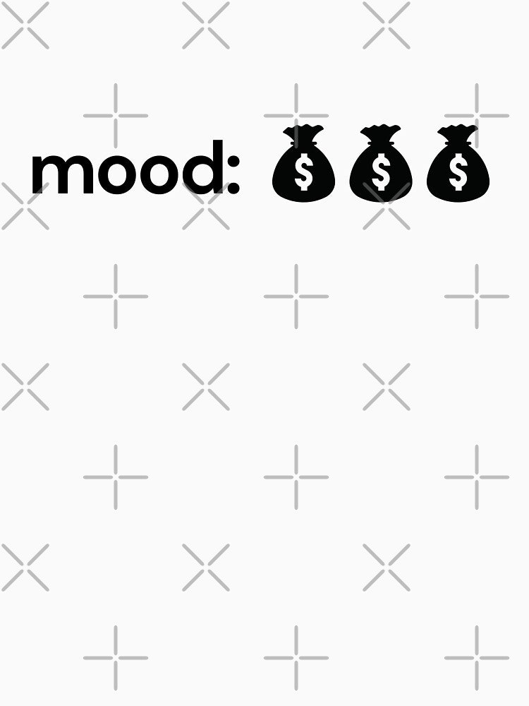 Mood: Wealth – Funny & Hustler Mindset Money T-Shirt by hawk-eyed