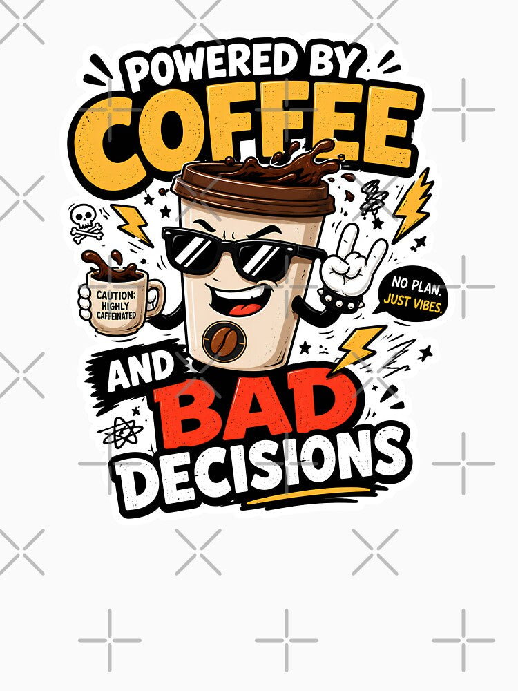 Powered By Coffee And Bad Decisions by Vexorask