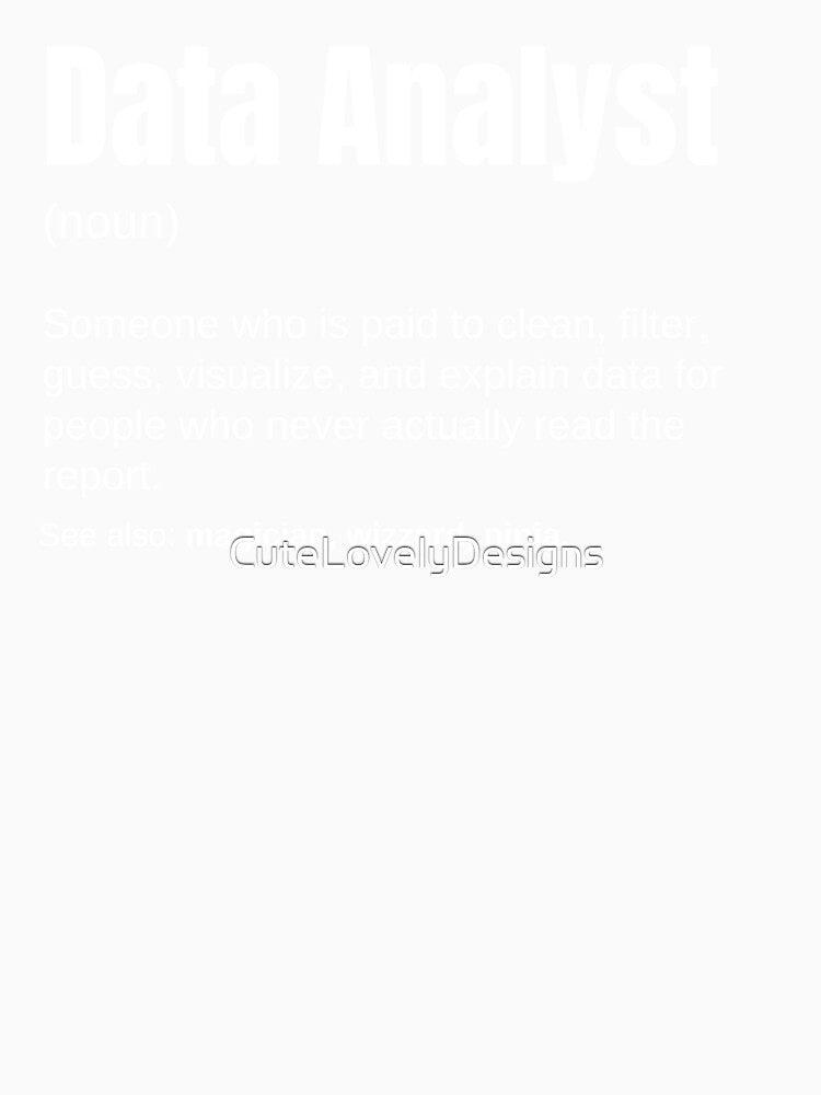 Data Analyst And Data Scientist Funny Work Definition by CuteLovelyDesigns
