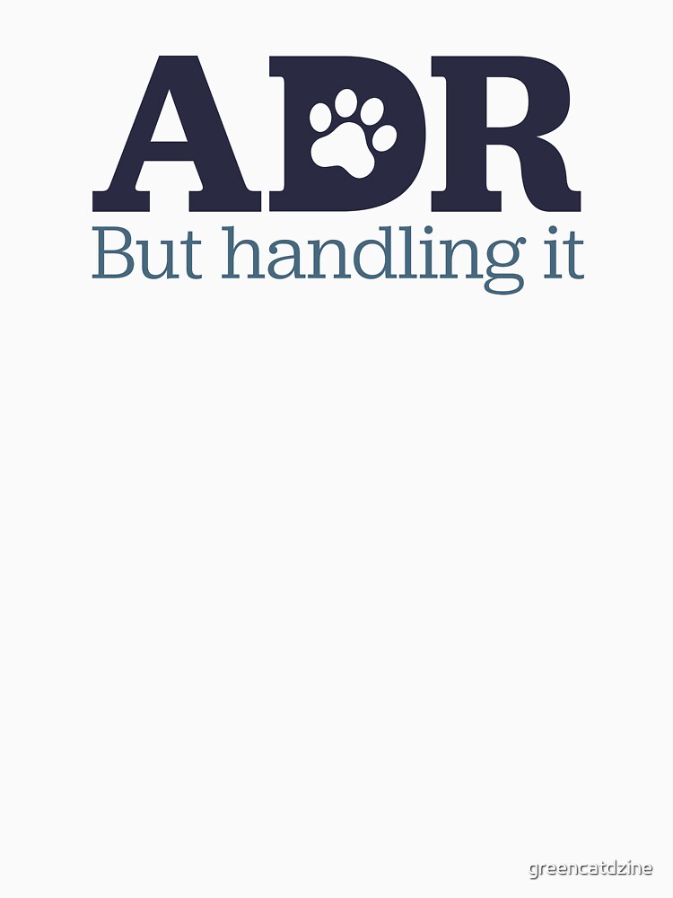 ADR - but handling it | veterinary term, vet tech, vet life by greencatdzine