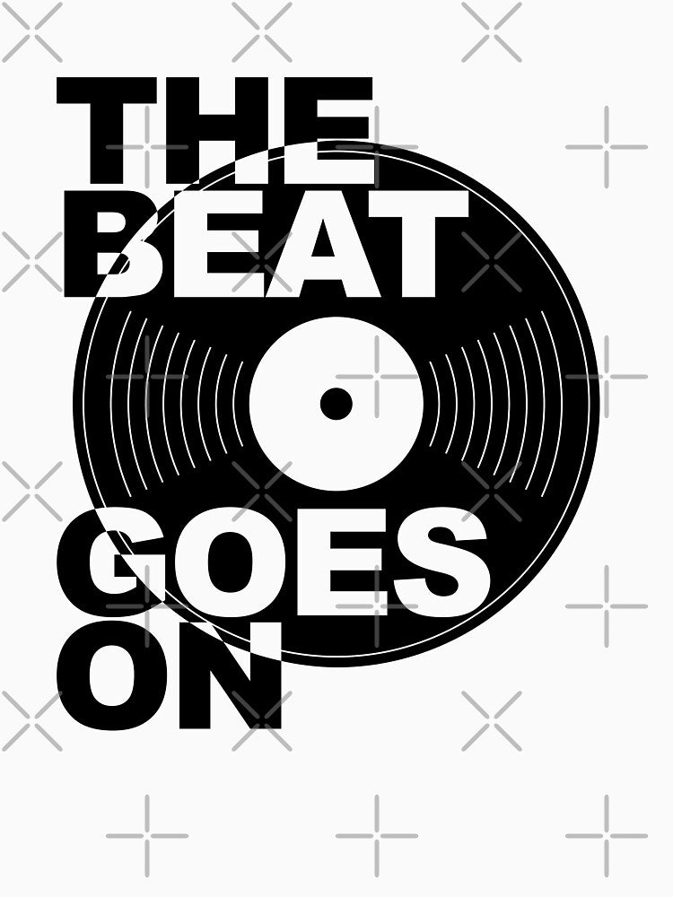The Beat Goes On by sirglennbo