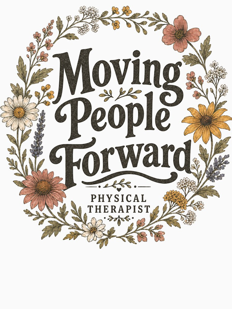 Moving People Forward Physical Therapist by ChaosThreadsCo