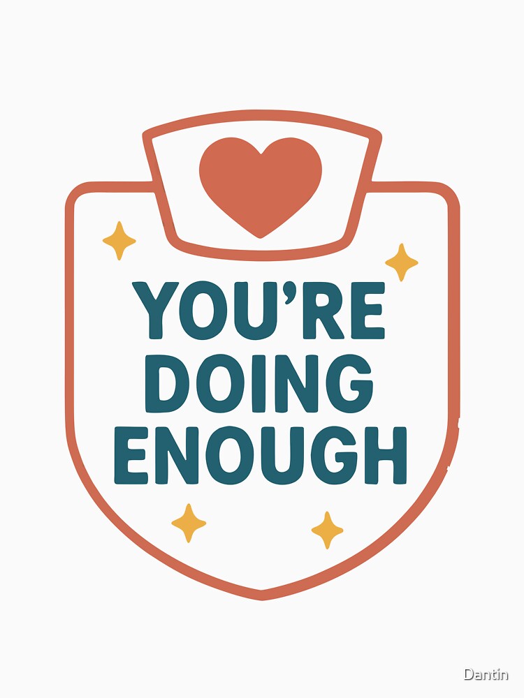 You’re Doing Enough Motivational Self Care Nurse Gift Design by Dantin