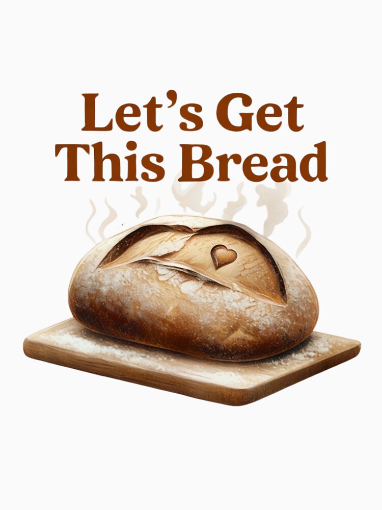 Let’s Get This Bread - Funny Sourdough Bread Lover by PureInkMerch