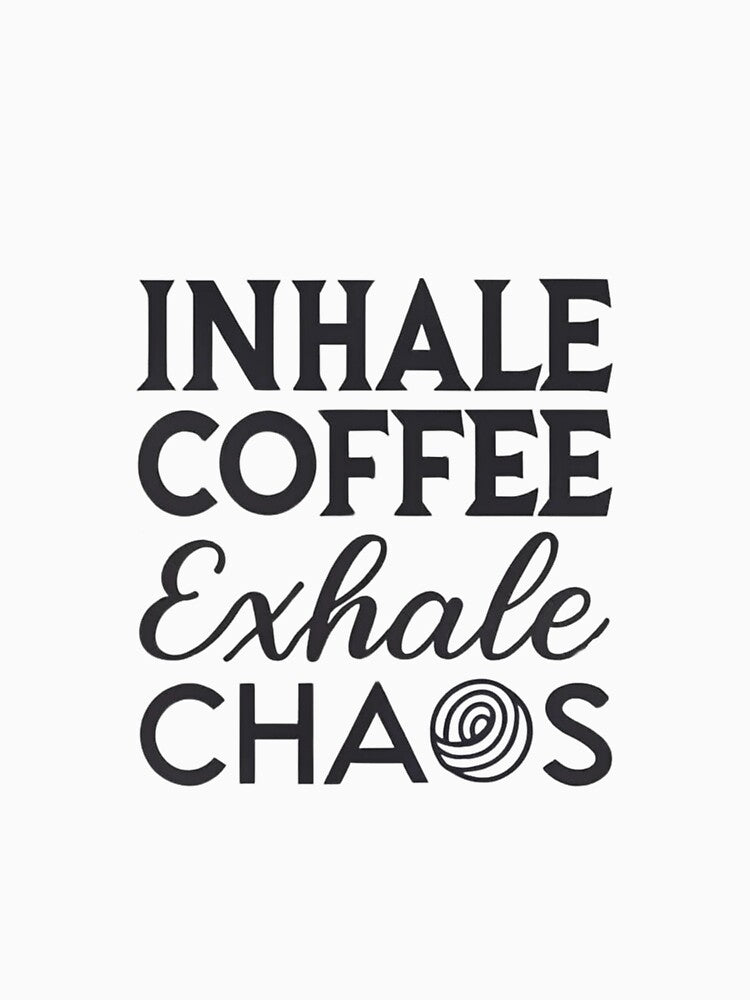 Inhale Coffee, Exhale Chaos - Motivational Coffee Quote Design by Colorful-Garden