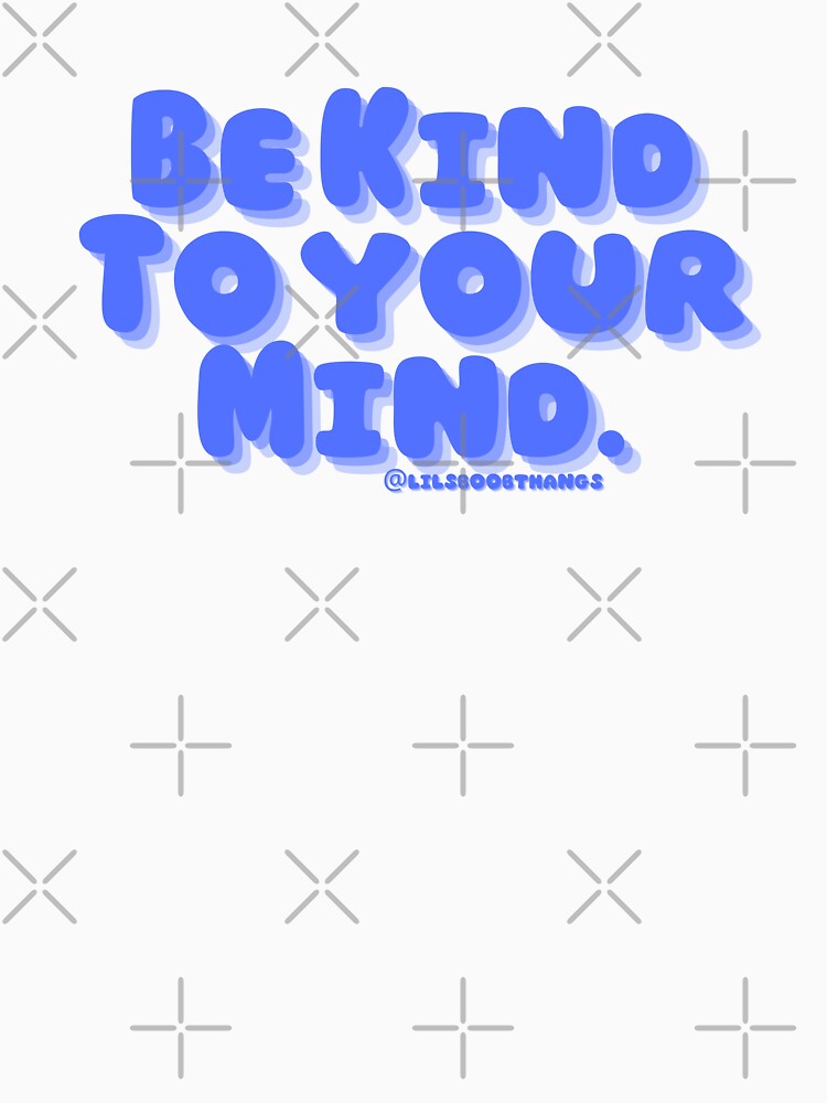 Be kind to your mind. v5c, blue, trippy, bold | lilsboobthangs by lilsboobthangs