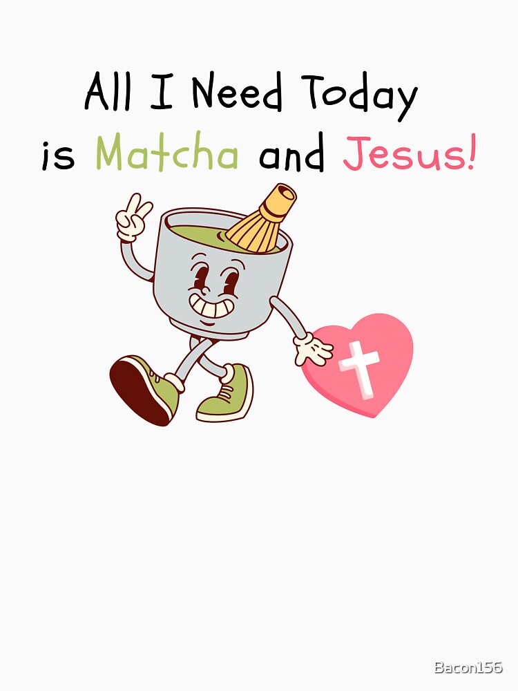 Matcha and Jesus- Cute Christian Quote by Bacon156