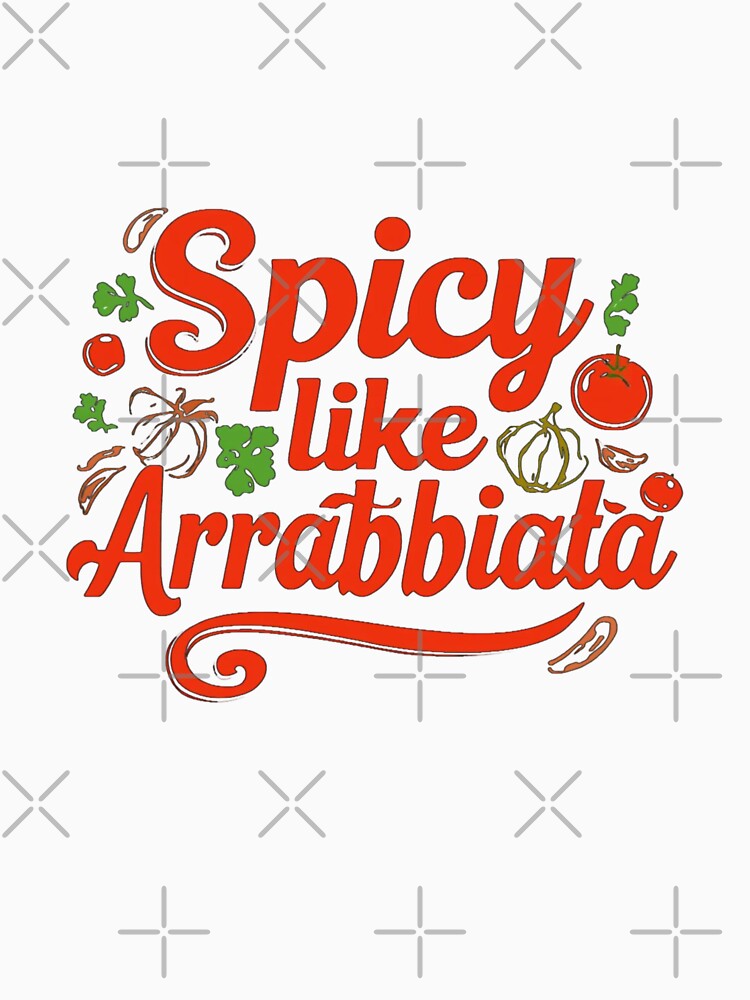 SPICY LIKE ARRABBIATA - Italian Kitchen Humor – Fun Pasta & Food Lover Gift Idea– Fun Phrase & Cultural Joke by Sun Sand & Sea Art