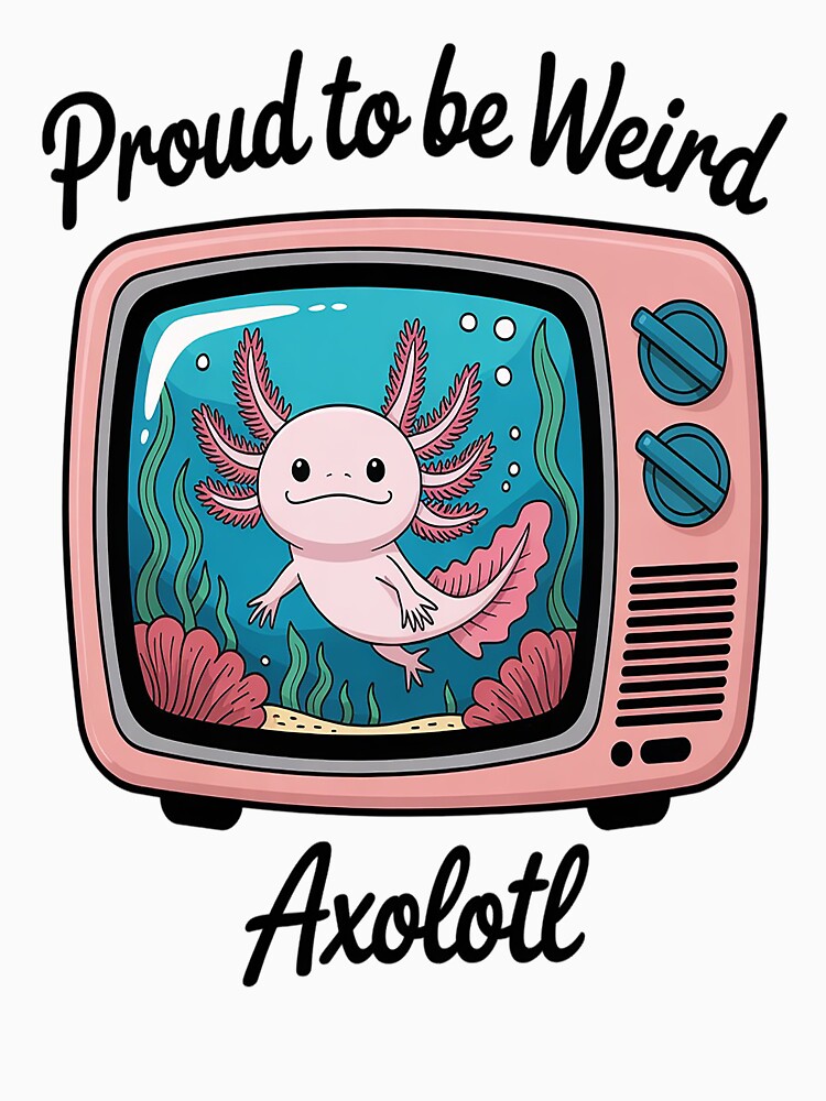Proud To Be Weird Axolotl by TeamLequid