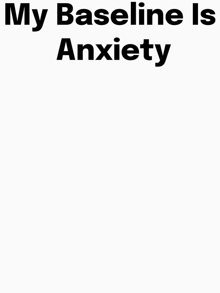 My Baseline Is Anxiety SLP Grad Student by SimplyTees247