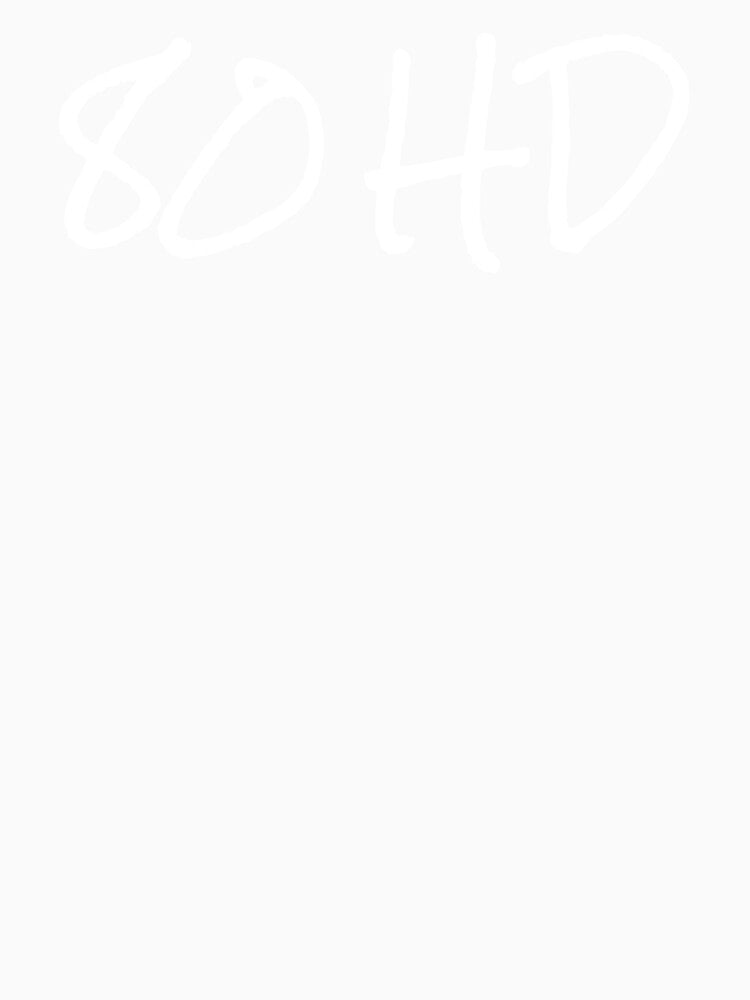 80HD,  ADHD funny typography by LoveLifeRandom