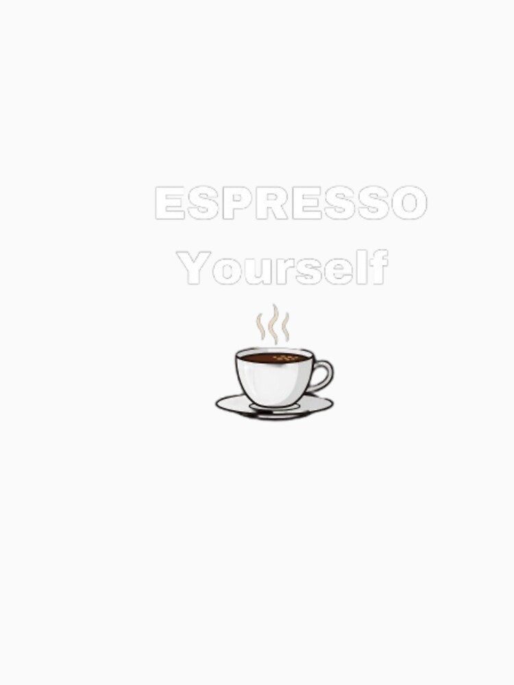 Espresso Yourself funny coffee lover quote by RhobheaCreation