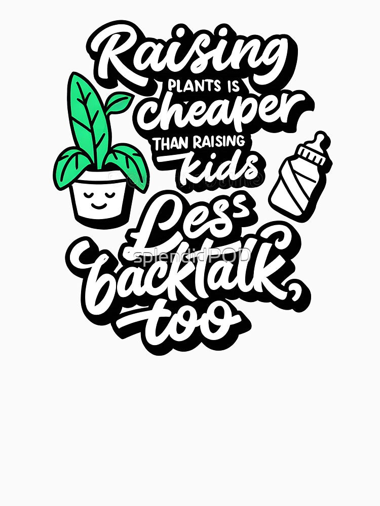 Less Backtalk, More Plants – Funny Plant Parent Quote by splendidPOD