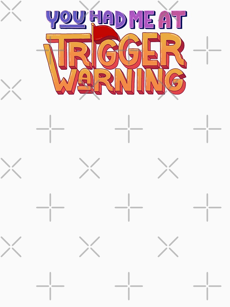 You had me at trigger warning by BoundToPlease
