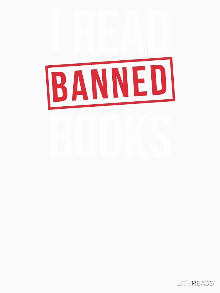 I READ BANNED BOOKS by LITHREADS