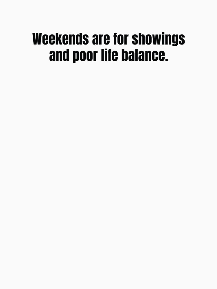 Real estate humor quote about weekend showings and life balance by scoandco