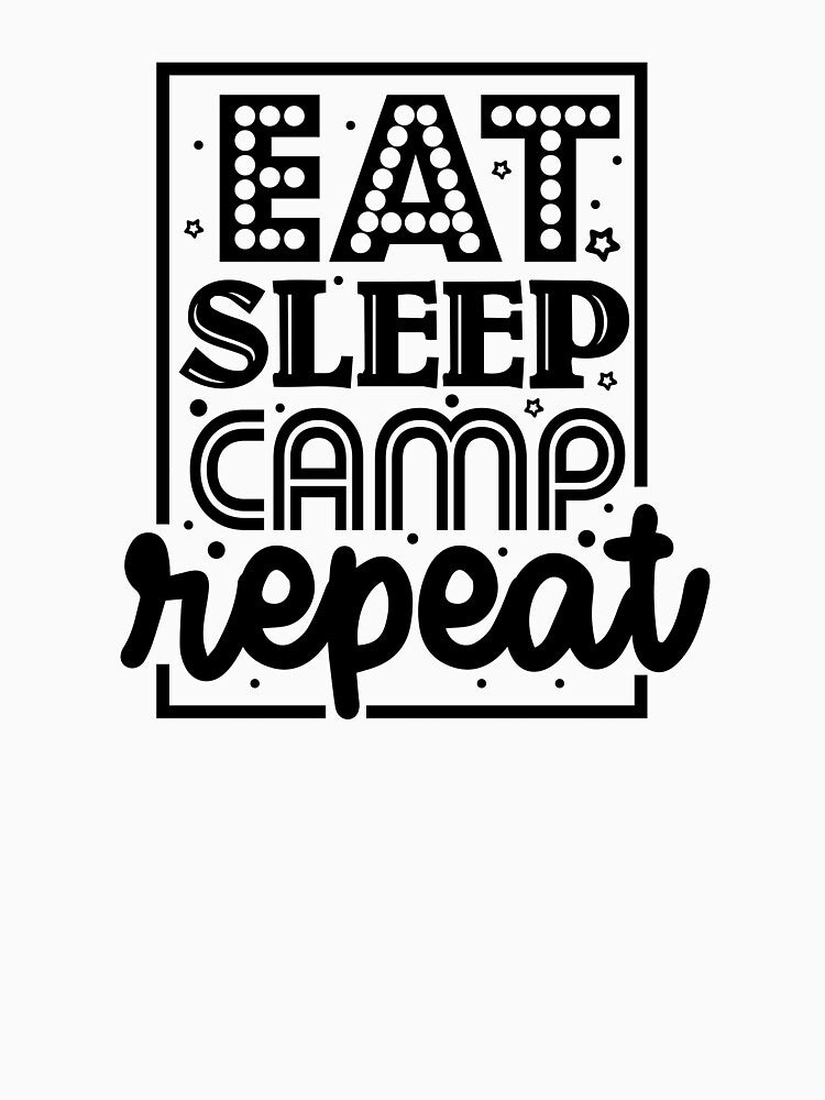 Eat sleep camp repeat by Wit & Wear Company