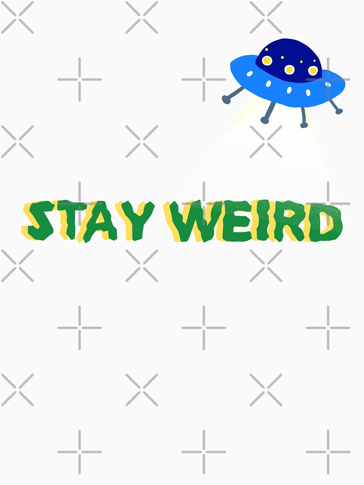 Stay Weird by dr-tars