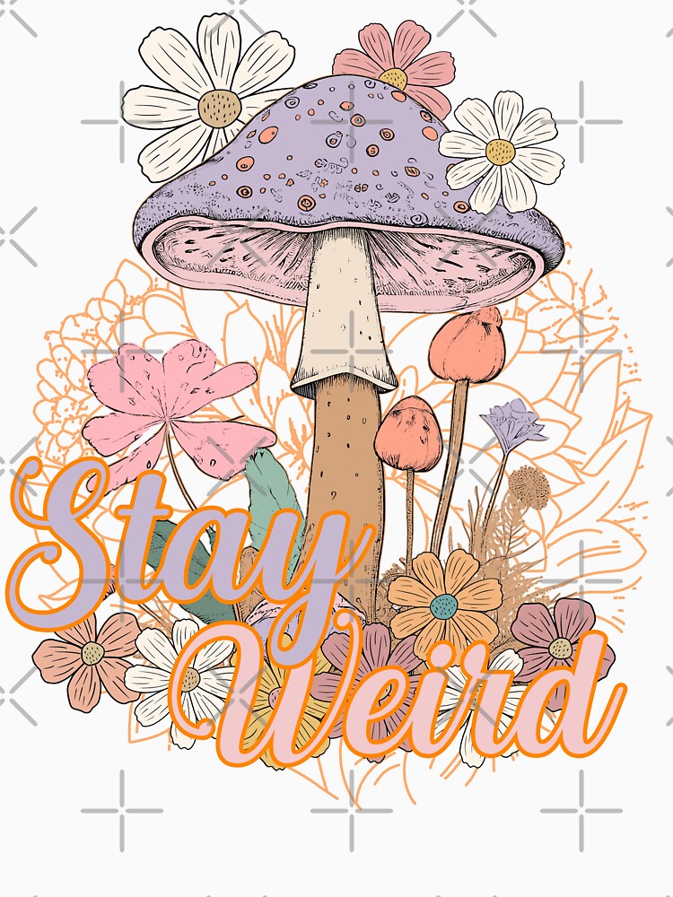 Funny trippy stay weird mushroom by Acim0
