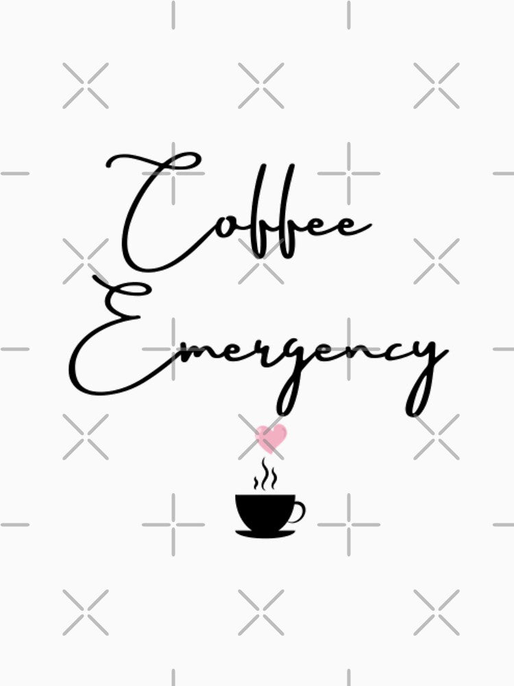 Coffee emergency,coffee quote for all coffee addicts by Sanaura